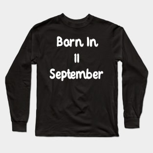 Born In 11 September Long Sleeve T-Shirt